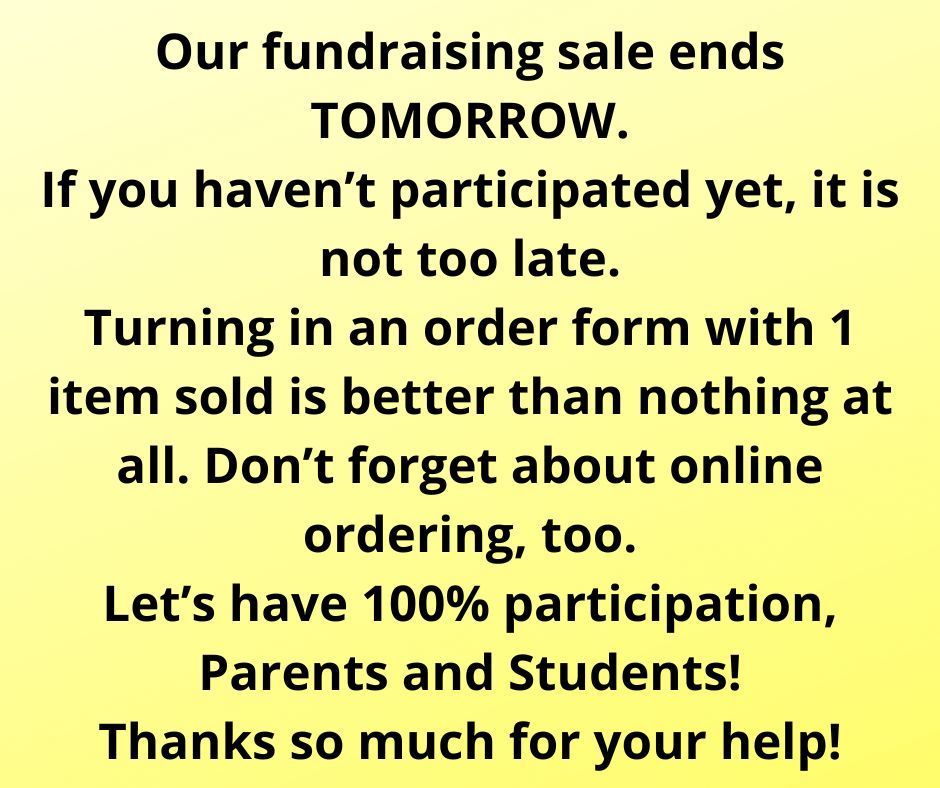 MMS  FUNDRAISER - Fundraiser sale ends TOMORROW. ANY ORDER IS BETTER THAN NO ORDER AT ALL! Everything counts and helps your school. Thank you!